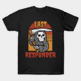 Last responder dark humor T-Shirt